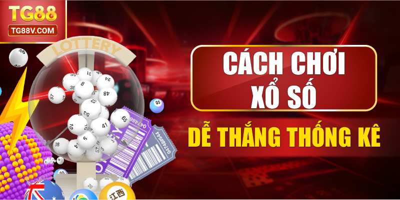 Cách chơi xổ số dễ thắng thống kê 