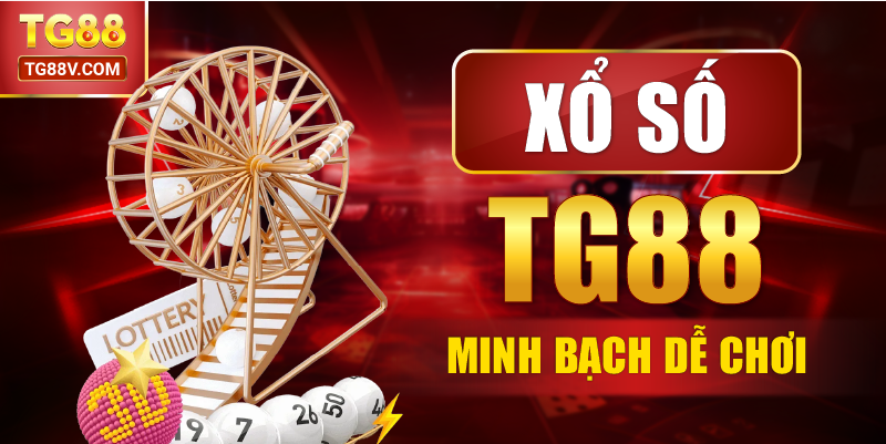 Xổ số TG88 minh bạch dễ chơi .