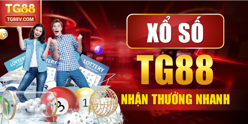 Xổ số TG88 nhận thưởng nhanh .